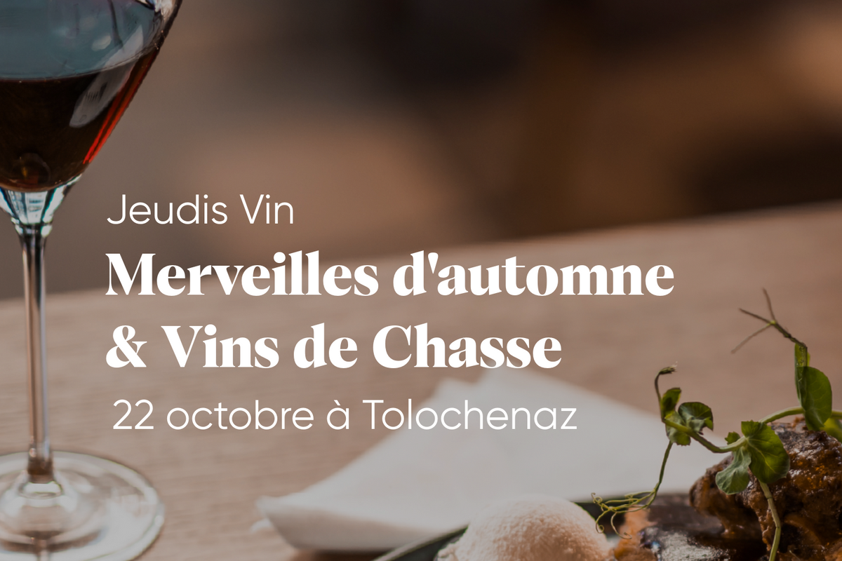 Jeudi Vins Merveilles d'automne & Vins de chasse | jeudi 22 octobre 2026 à Tolochenaz